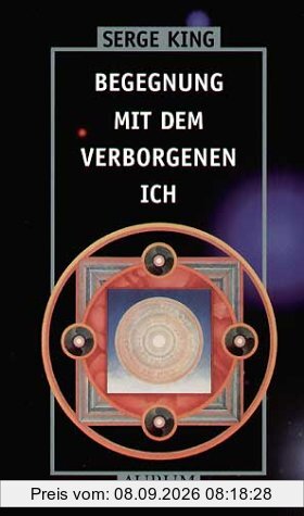 Begegnung mit dem verborgenen Ich: Ein Arbeitsbuch zur Huna-Magie