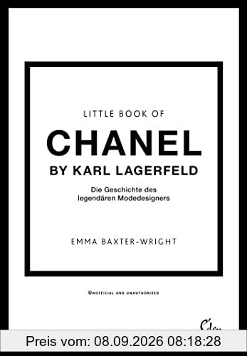 Little Book of Chanel by Karl Lagerfeld: Die Geschichte des legendären Modedesigners (Die kleine Modebibliothek, Band 6)
