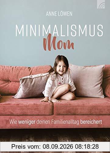 Minimalismus Mom: Wie weniger deinen Familienalltag bereichert