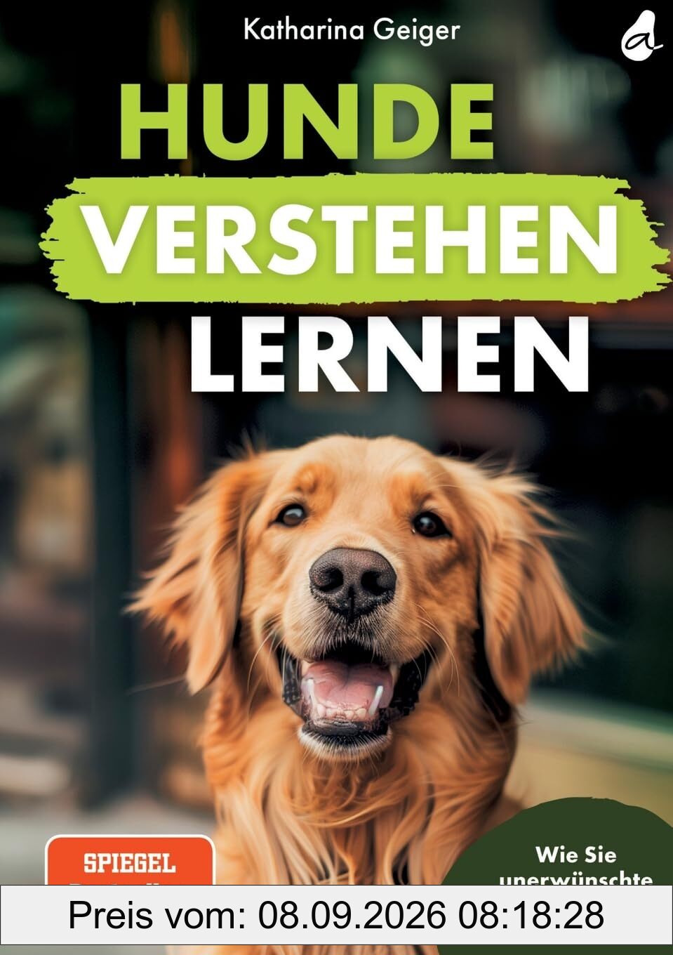 Hunde verstehen lernen: Wie Sie unerwünschte Verhaltensweisen souverän meistern (Hundespiele und Hundeerziehung, Band 2)