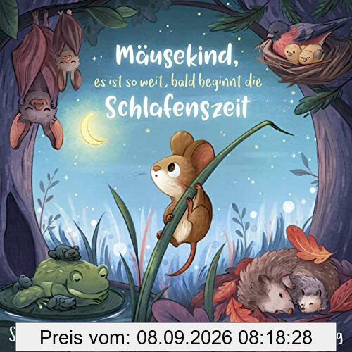 Mäusekind, es ist so weit, bald beginnt die Schlafenszeit