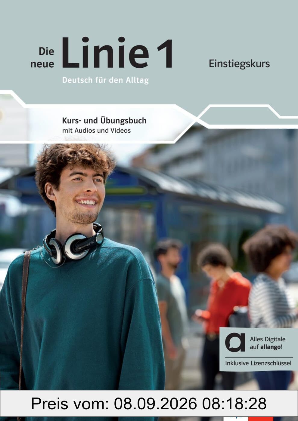 Die neue Linie 1 Einstiegskurs - Hybride Ausgabe allango: Deutsch für Alltag und Beruf. Kurs- und Übungsbuch mit Audios und Videos inklusive ... neue Linie 1: Deutsch für Alltag und Beruf)