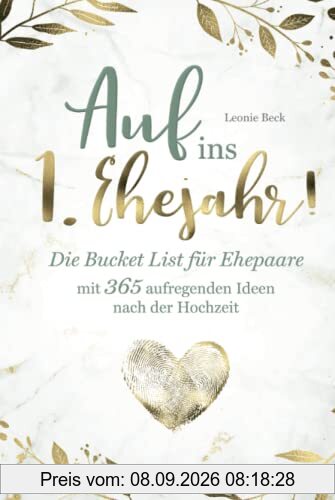 Auf ins 1. Ehejahr! Die Bucket List für Ehepaare mit 365 aufregenden Ideen nach der Hochzeit