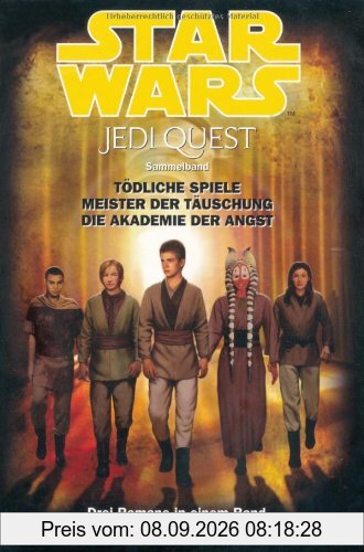 Star Wars Jedi Quest, Sammelband 02: Tödliche Spiele, Meister der Täuschung, Die Akademie der Angst
