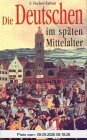 Die Deutschen im späten Mittelalter
