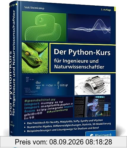 Der Python-Kurs für Ingenieure und Naturwissenschaftler: Geeignet für Studium und Beruf. Mit vielen Praxisaufgaben und Musterlösungen – Ausgabe 2023