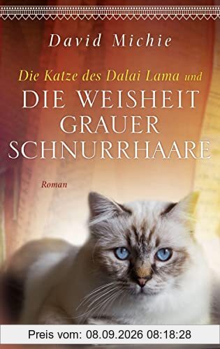 Die Katze des Dalai Lama und die Weisheit grauer Schnurrhaare: Roman. - Band 5 der Romanreihe (Romanreihe Katze des Dalai Lama, Band 5)
