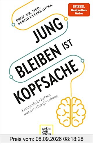 Jung bleiben ist Kopfsache: Erstaunliche Fakten aus der Altersforschung