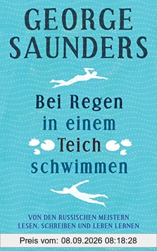 Bei Regen in einem Teich schwimmen: Von den russischen Meistern lesen, schreiben und leben lernen