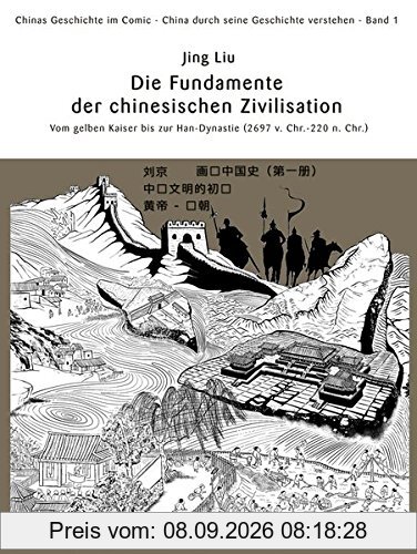 Chinas Geschichte im Comic - China durch seine Geschichte verstehen - Band 1: Die Fundamente der chinesischen Zivilisation - Vom gelben Kaiser bis zur Han-Dynastie (circa 2697 v. Chr. - 220 n. Chr.)
