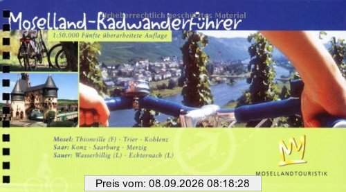 Moselland - Radwanderführer: Deutschland-Frankreich-Luxembourg Mosel: Thionville (F) - Trier - Koblenz Saar: Konz - Saarburg - Merzig, Sauer: Wasserbillig (L) - Echternach (L). 1:50000