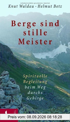 Berge sind stille Meister: Spirituelle Begleitung beim Weg durchs Gebirge