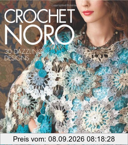 Crochet Noro: 30 Dazzling Designs (Sixth & Spring Books)