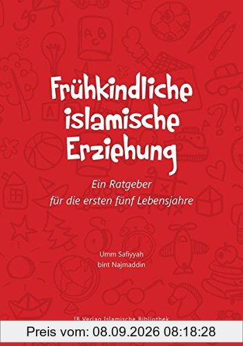 Frühkindliche islamische Erziehung: Ein Ratgeber für die ersten fünf Lebensjahre