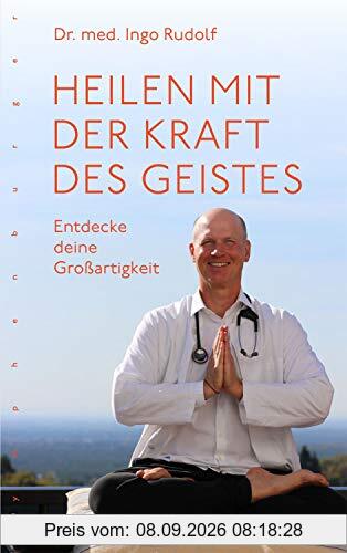 Heilen mit der Kraft des Geistes: Entdecke deine Großartigkeit