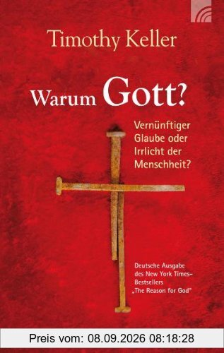 Warum Gott? Vernünftiger Glaube oder Irrlicht der Menschheit?