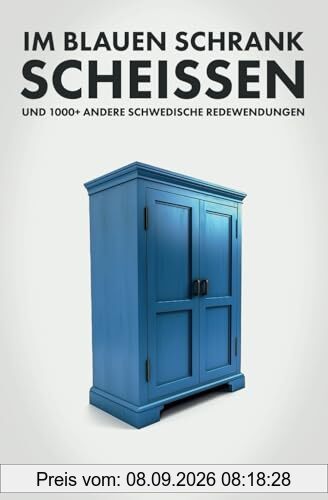 Im blauen Schrank scheissen und 1000+ andere schwedische Redewendungen