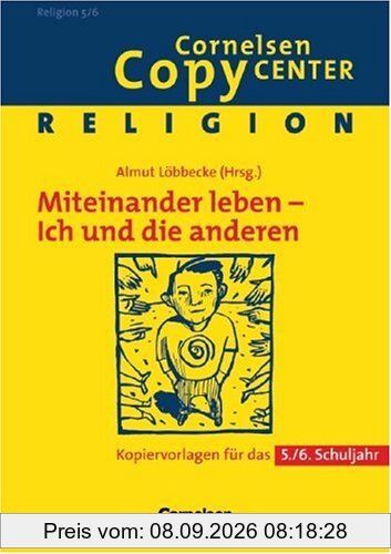 Cornelsen Copy Center: Miteinander leben - Ich und die anderen: Religion für das 5./6. Schuljahr. Kopiervorlagen: Kopiervorlagen für das 5./6. Schuljahr