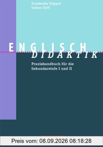 Fachdidaktik: Englisch-Didaktik: Praxishandbuch für die Sekundarstufe I und II