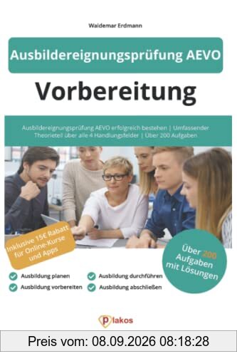 Ausbildereignungsprüfung AEVO Vorbereitung: Über 200 Aufgaben mit Lösungen zum Üben