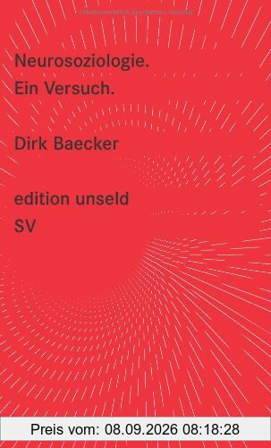 Neurosoziologie: Ein Versuch (edition unseld)