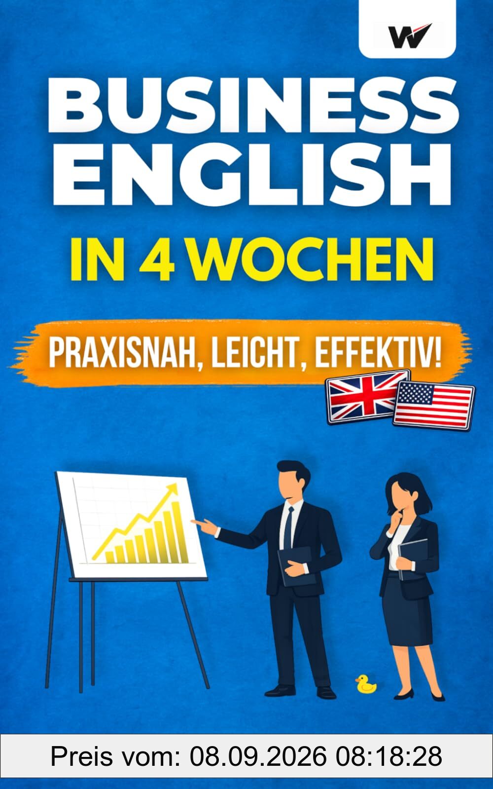 Business English in 4 Wochen - Praxisnah, leicht und effektiv: Englisch, das dich weiterbringt – lerne Vokabeln und Redewendungen, die im Job den entscheidenden Unterschied machen