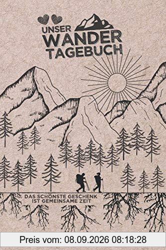 UNSER WANDERTAGEBUCH - Das schönste Geschenk ist gemeinsame Zeit | Logbuch | Tourenbuch Gipfelbuch: Wanderbuch & Stempelbuch für das WANDERN | Perfekt als Erlebnisbuch für Paare | 142 Seiten | A5