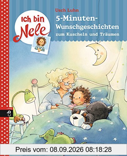 Ich bin Nele - 5-Minuten-Wunschgeschichten zum Kuscheln und Träumen (Ich bin Nele - Sonderbände, Band 4)