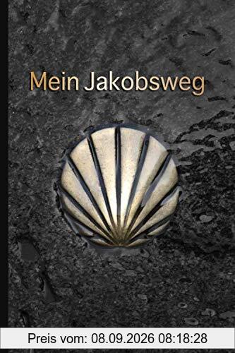 MEIN JAKOBSWEG: Ein leichtes Notizheft und Journal für Pilger auf dem Camino - zur Vorbereitung und als Tagebuch auf dem Pilgerweg | Muschel