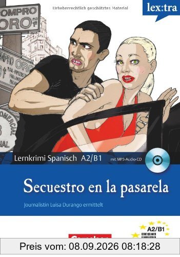Lextra - Spanisch - Lernkrimis: Journalistin Luisa Durango ermittelt: A2-B1 - Secuestro en la pasarela: Krimi-Lektüre mit MP3-Hörbuch: Krimi-Lektüre mit Hörbuch. Europäischer Referenzrahmen: A2/B1