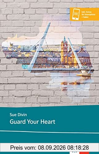 Guard Your Heart: Lektüre inkl. Extras für Smartphone + Tablet (Young Adult Literature: Klett English Editions)