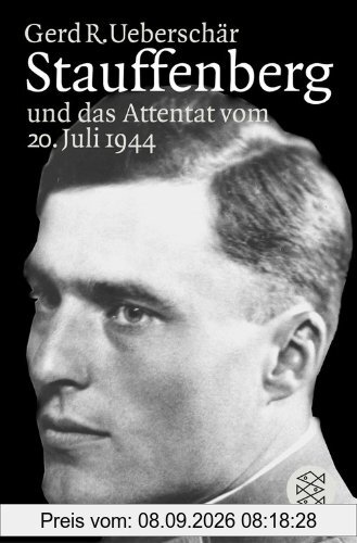 Stauffenberg und das Attentat vom 20. Juli 1944: Darstellung, Biographien, Dokumente