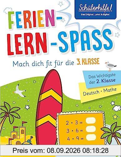 Ferien-Lern-Spaß - Mach dich fit für die 3. Klasse: Das Wichtigste der 2. Klasse | Deutsch • Mathe