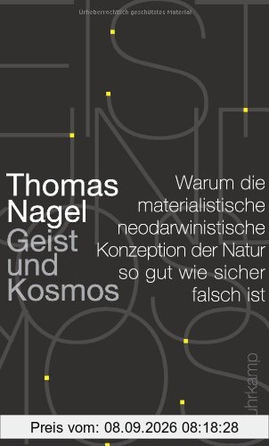 Geist und Kosmos: Warum die materialistische neodarwinistische Konzeption der Natur so gut wie sicher falsch ist