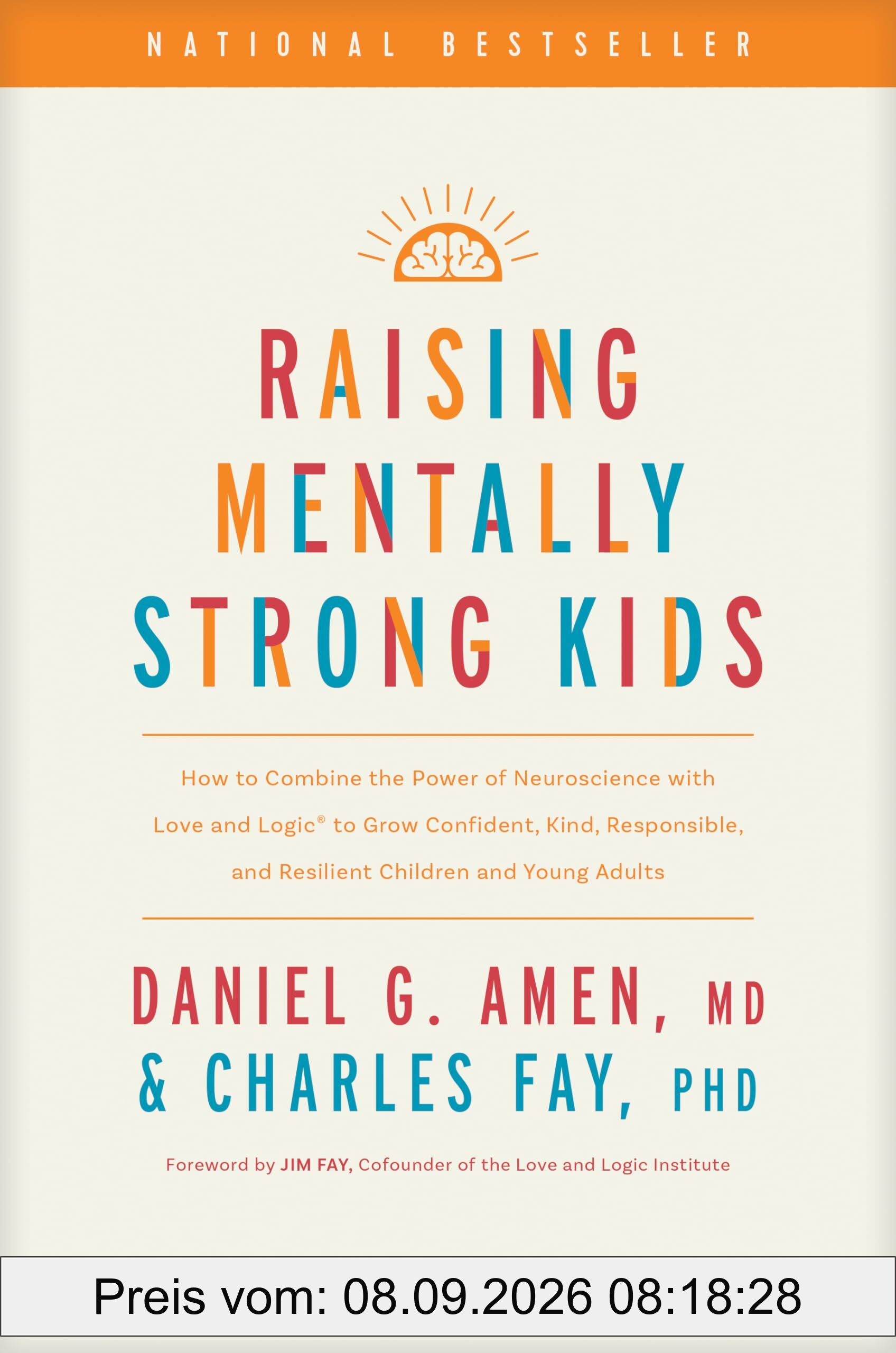 Raising Mentally Strong Kids: How to Combine the Power of Neuroscience With Love and Logic to Grow Confident, Kind, Responsible, and Resilient Children and Young Adults