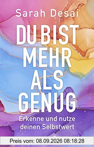 Du bist mehr als genug: Erkenne und nutze deinen Selbstwert