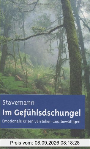 Im Gefühlsdschungel: Emotionale Krisen verstehen und bewältigen