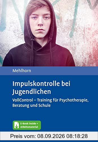 Impulskontrolle bei Jugendlichen: VollControl - Training für Psychotherapie, Beratung und Schule. Mit E-Book inside und Arbeitsmaterial