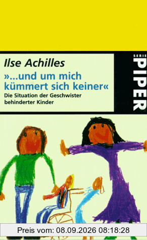 '... und um mich kümmert sich keiner'. Die Situation der Geschwister behinderter Kinder.