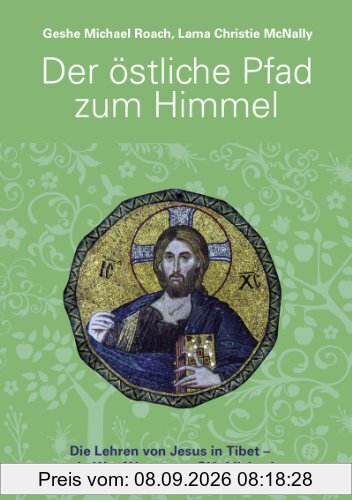 Der östliche Pfad zum Himmel: Die Lehren von Jesus in Tibet - Ein Wegführer zum Glücklichsein