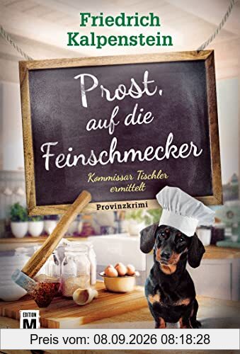 Prost, auf die Feinschmecker (Kommissar Tischler ermittelt, Band 7)