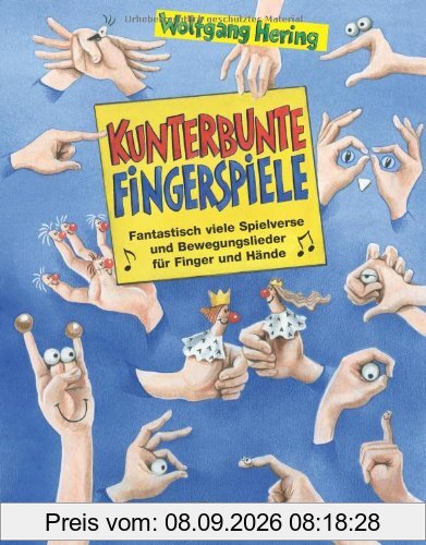 Kunterbunte Fingerspiele: Praxisbücher für den pädagogischen Alltag. Fantastisch viele Spielverse und Bewegungslieder für Finger und Hände