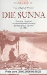 Die Sunna: Texte zum Verständnis der unverzichtbaren Bedeutung der prophetischen Tradition im Islam