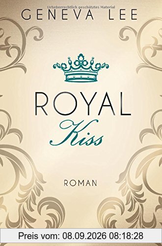 Royal Kiss: Roman (Die Royals-Saga, Band 5)