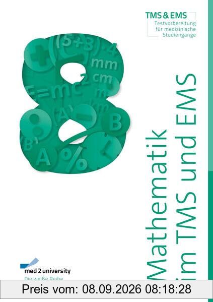 med2university | TMS & EMS Vorbereitung 2024 | Mathematik im TMS und EMS | Übungsbuch zur Vorbereitung auf den Medizinertest in Deutschland und der ... zur Vorbereitung auf den Medizinertest