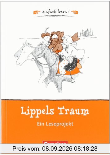 einfach lesen! - Für Lesefortgeschrittene: Niveau 1 - Lippels Traum: Ein Leseprojekt zu dem gleichnamigen Roman von Paul Maar. Arbeitsbuch mit ... von Paul Maar. Arbeitsbuch mit Lösungen