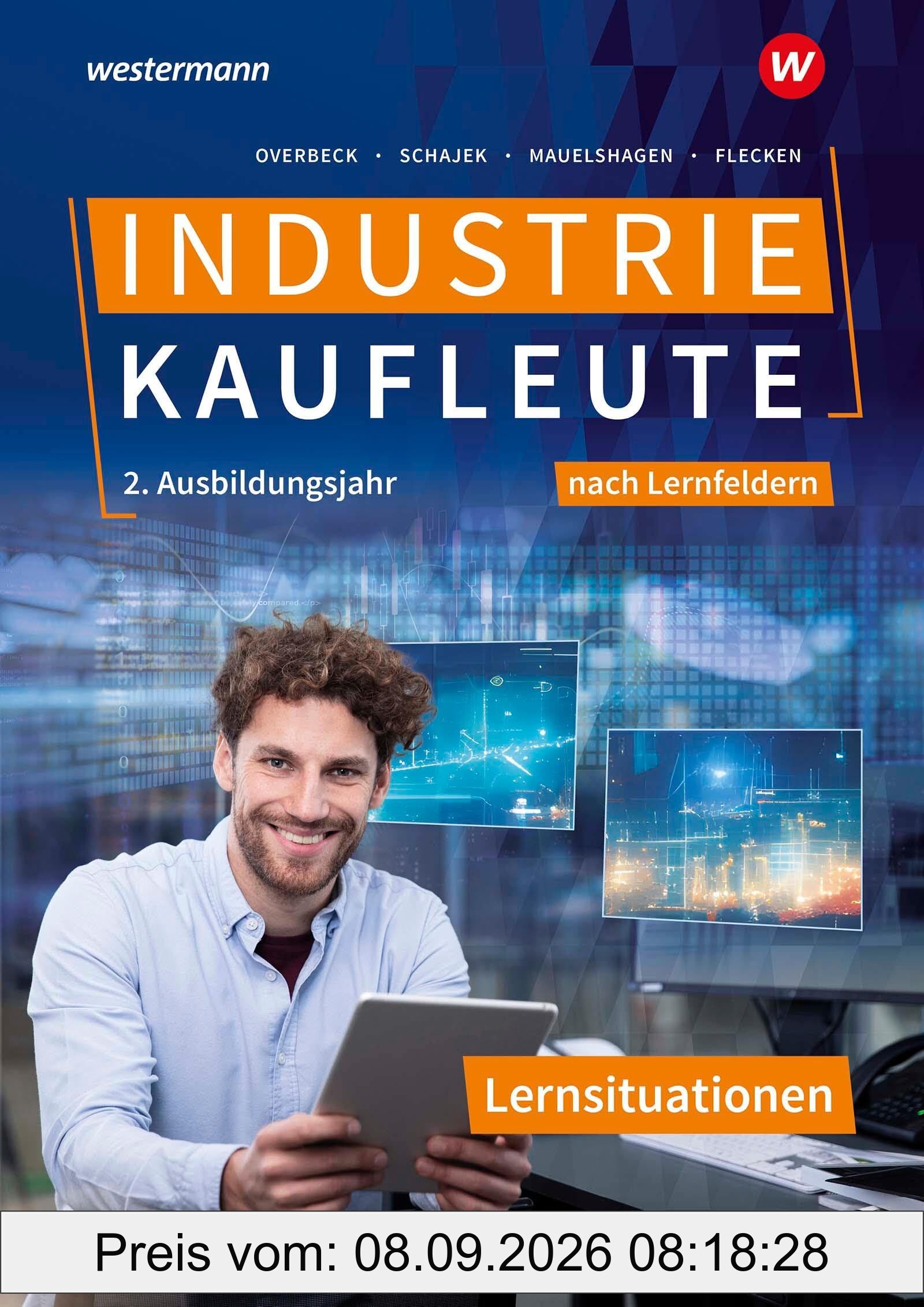 Industriekaufleute - Ausgabe nach Ausbildungsjahren und Lernfeldern: 2. Ausbildungsjahr Lernsituationen