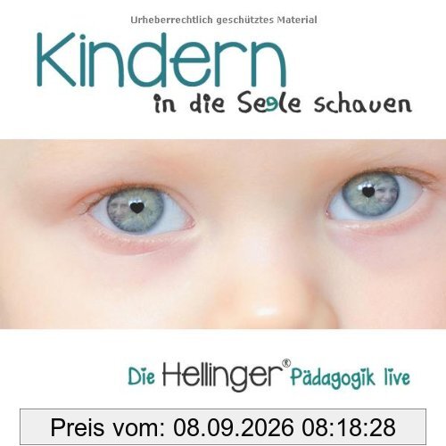 Kindern in die Seele schauen (Die Hellinger® Pädagogik live)