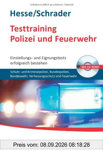 Testtraining Polizei und Feuerwehr; Einstellungs- und Eignungstests erfolgreich bestehen: Schutz- und Kriminalpolizei, Bundeswehr, Bundespolizei, Verfassungsschutz und Feuerwehr