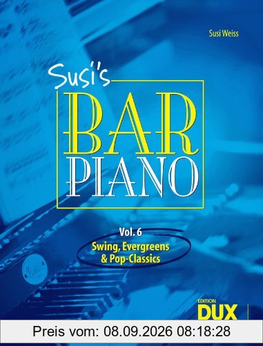 Susis Bar Piano 6: Swing, Evergreens und Pop-Classics in mittelschwerer Bearbeitung für den anspruchsvollen Pianisten
